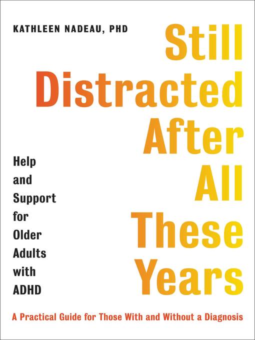 Title details for Still Distracted After All These Years by Kathleen G. Nadeau - Wait list